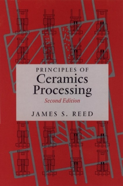 Principles of Ceramics Processing 2e Reed Hardback Wiley–Blackwell 9780471597216