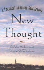 New Thought: A Practical American Spirituality by Alan Anderson