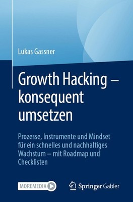 Growth Hacking - konsequent umsetzen Lukas Gassner