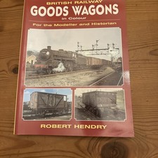 British Railway: Goods Wagons In Colour By Robert Hendry Paperback