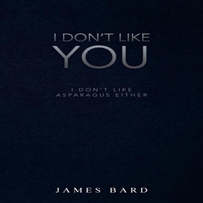 I Don't Like You I Don't Like Asparagus Either James Bard Paperba