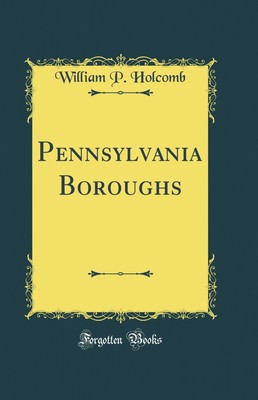 Pennsylvania Boroughs (Classic Reprint)