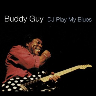 Buddy Guy - D.J. Play My Blues [New CD]