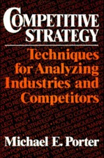 Competitive Strategy: Techniques for Analyzin...