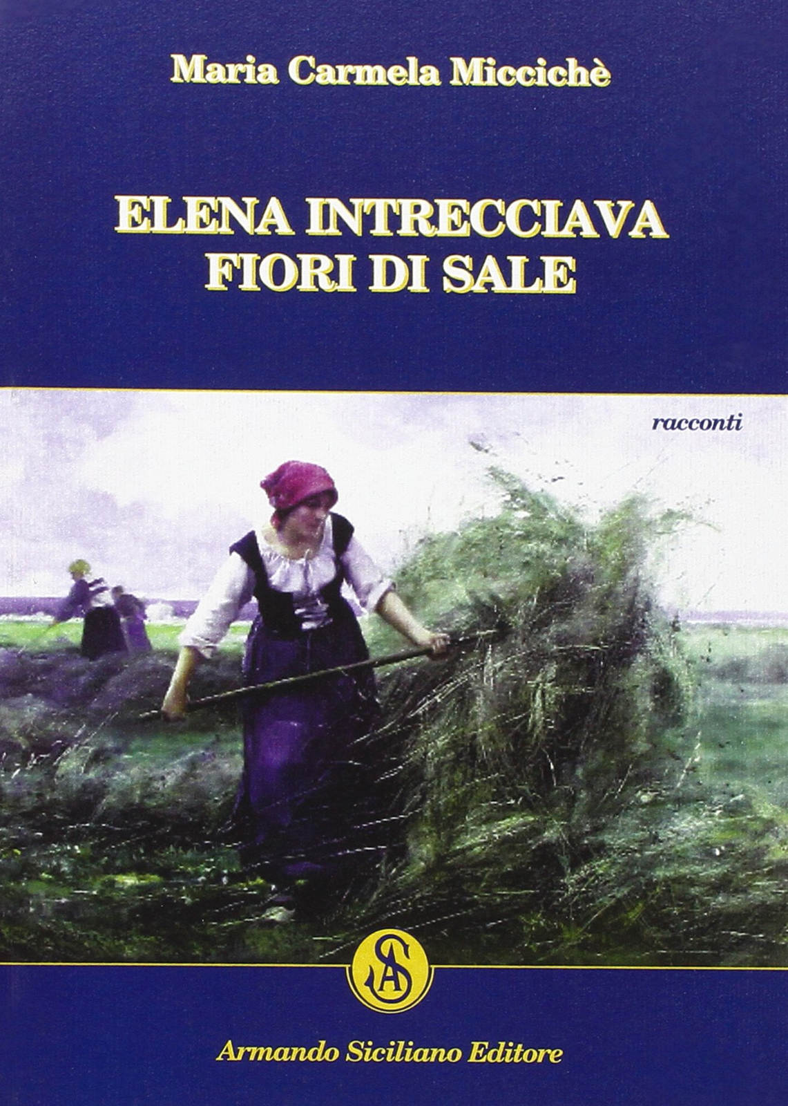 Elena intrecciava fiori di sale - [Armando Siciliano Editore]
