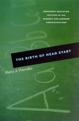 The Birth of Head Start   Preschool Education ... by Vinovskis, Maris A Hardback