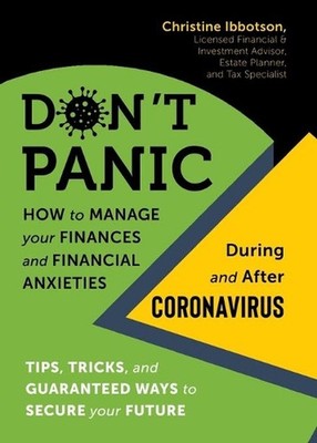 Don't Panic: How to Manage Your Finances--And Financial Anxieties--During and Af