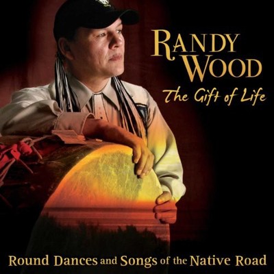 Randy Wood - Gift Of Life: Round Dances and Songs Of The Native Road [New CD]
