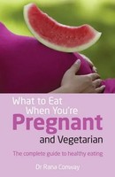 Rana Conway | What To Eat When You're Pregnant And Vegetarian | Taschenbuch