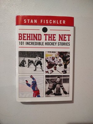 Behind the Net: 101 Incredible Hockey Stories By Stan Fischler. HC! DJ! FREE 