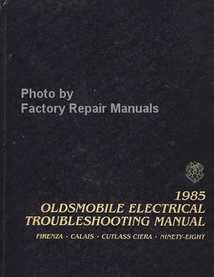 1985 Olds 98 Cutlass Ciera Calais Firenza Electrical Troubleshooting Shop Manual