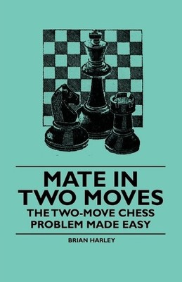 Brian Harley Mate in Two Moves - The Two-Move Chess Problem Made E (Taschenbuch)