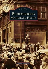 NEW Arcadia Publishing Remembering Marshall Field's, IL 9780738583686 Images of