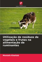 UtilizaçãO De ResíDuos De Vegetais E Frutas Na AlimentaçãO De Ruminantes Khattab