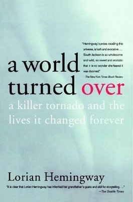 A World Turned Over: A Killer Tornado and the Lives It Changed Forever by Lorian