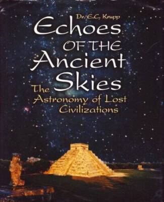 Echoes Of The Ancient Skies: The Astronomy Of Lost Civilizations - GOOD