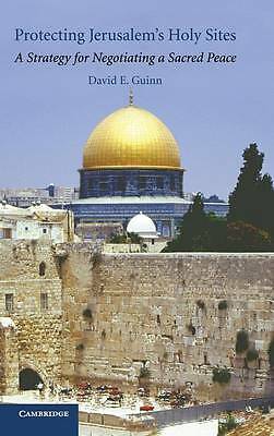 Protecting Jerusalem's Holy Sites A Strategy for Negotiating a Sacred Peace