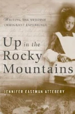 Up In The Rocky Mountains: Writing The Swedish Immigrant Experience