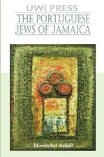 Portuguese Jews of Jamaica by Mordechai Arbell