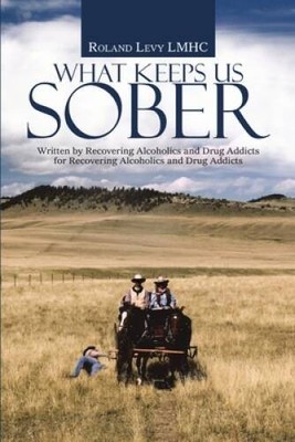 What Keeps Us Sober: Written by Recovering Alcoholics and Drug Addicts fo - GOOD