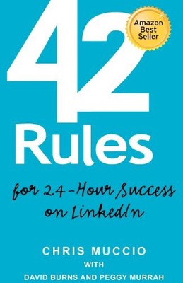 42 RULES FOR 24-HOUR SUCCESS ON LINKEDIN: PRACTICAL IDEAS By Chris Muccio VG