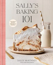 Sally's Baking 101 : Foolproof Recipes from Easy to Advanced by Sally McKenney