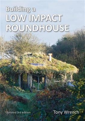 Building a Low Impact Roundhouse, Paperback by Wrench, Tony, Brand New, Free ...