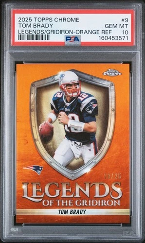 2025 TOPPS CHROME TOM BRADY ORANGE REFRACTOR /25 PSA 10 LEGENDS OF THE GRIDIRON