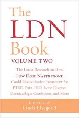 The LDN Book, Volume Two: The Latest Research on How Low Dose Naltrexone Could