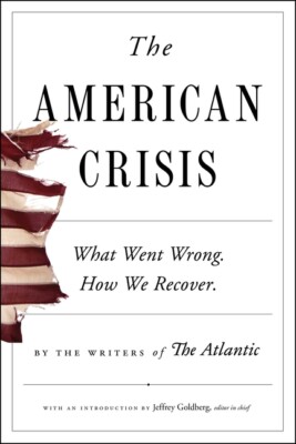 The American Crisis: What Went Wrong  How We Recover