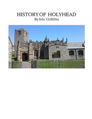 History of Holyhead, Paperback by Griffiths, Iolo Wyn, Brand New, Free shippi...