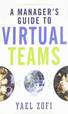 A Managers Guide to Virtual Teams,Yael Zofi