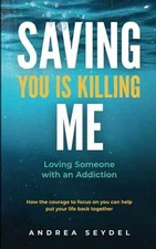 Saving You Is Killing Me: Loving Someone - Paperback, by Seydel Andrea D. - Good