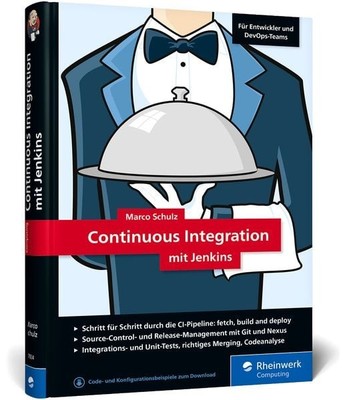 Continuous Integration mit Jenkins Das Handbuch für Entwickler und DevOps-Tea...