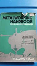 METALWORKING HANDBOOK: PRINCIPLES AND PROCEDURES By Jeannette T. Adams EXCELLENT