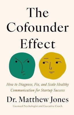 THE COFOUNDER EFFECT: HOW TO DIAGNOSE, FIX, AND SCALE HEALTHY... Dr. Matthew Jon