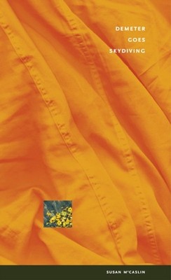Demeter Goes Skydiving by Susan McCaslin PAPERBACK 9780888645517