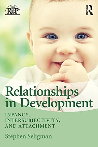 Relationships in Development: Infancy, Intersubjectivity, and Attachment by Ste - Image 2