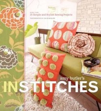 Amy Butler's In Stitches: More Than 25 Simple and Stylish Sewing Projects - GOOD
