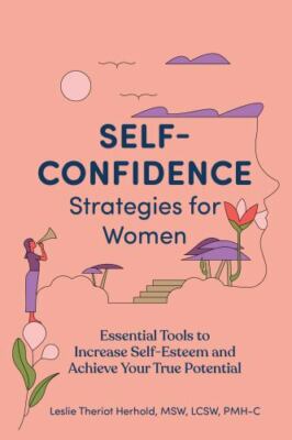 Self-Confidence Strategies for Women: Essential Tools to Increase Self-Esteem...