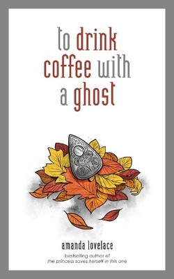 Amanda Lovelace ladybookmad to drink coffee with a ghost (Gebundene Ausgabe)
