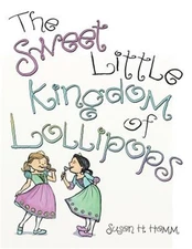 The Sweet Little Kingdom of Lollipops (Paperback or Softback)