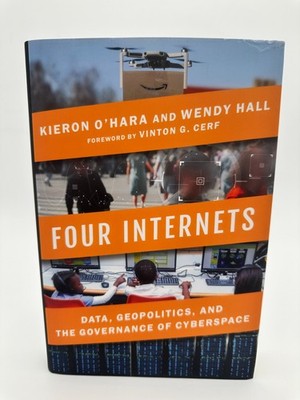 Four Internets: Data, Geopolitics & the Governance of Cyberspace, O Hara & Hall
