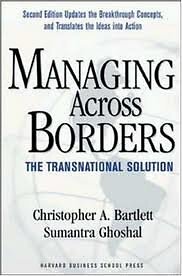 MANAGING ACROSS BORDERS: THE TRANSNATIONAL SOLUTION By Christopher A. Bartlett