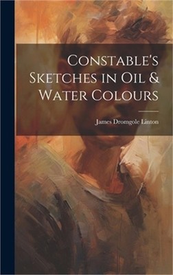 Constable's Sketches in oil & Water Colours (Hardback or Cased Book)