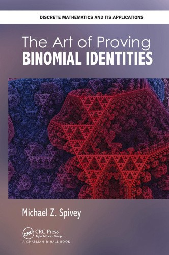 The Art of Proving Binomial Identities (Discrete Mathematics and Its