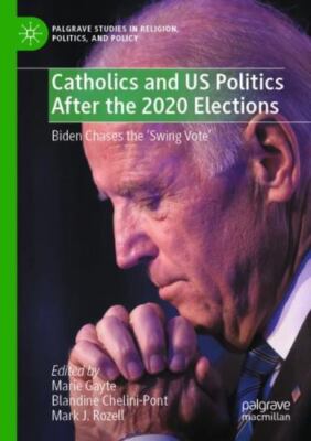 Catholics and Us Politics After the 2020 Elections : Biden Chases the Swing V...