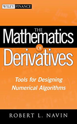 The Mathematics of Derivatives: Tools for Designing Num - HardBack NEW Navin, Ro