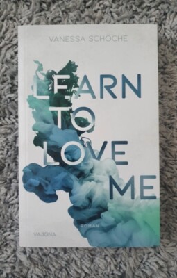 LEARN TO LOVE ME von Vanessa Schöche (2021, Taschenbuch)