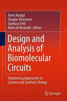 Design and Analysis of Biomolecular Circuits: Engineering Approaches to Systems 